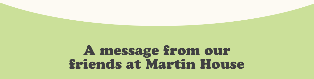 A message from our friends at Martin House