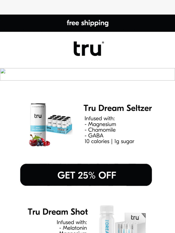 Get 25% Off! Restful nights are just a Tru Dream away. 🌙