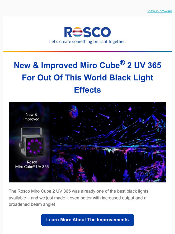 Need to create stunning black light effects? Learn more about Rosco's new and improved Miro Cube 2 UV 365!