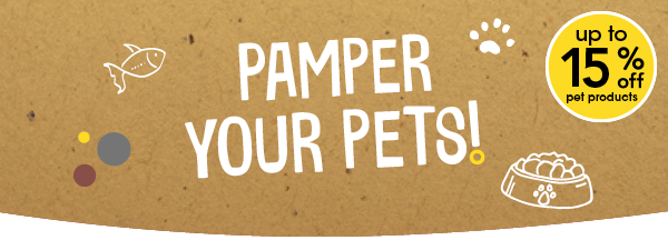 Pamper your pets! Up to 15% off pet products