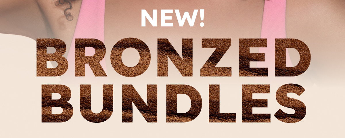 NEW! Bronzed Bundles