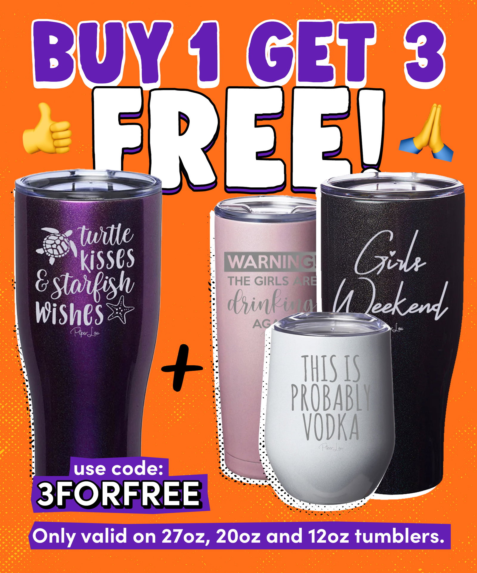 Promotional image for a ''Buy 1 Get 3 Free'' offer on tumblers with various quotes. Use code ''3FORFREE''. Valid only on 27oz, 20oz, and 12oz tumblers.