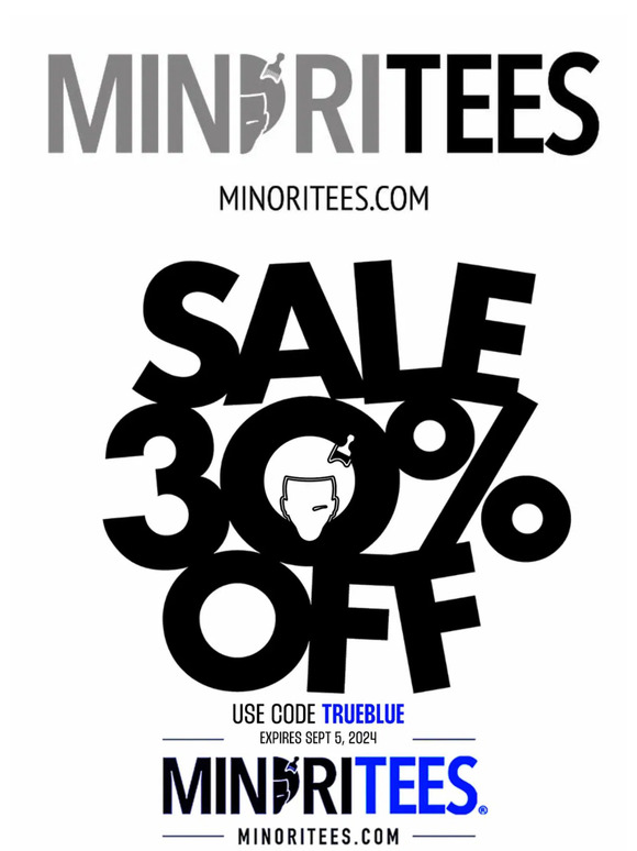 30% OFF EVERYTHING @Minoritees with code TRUEBLUE til 9/5