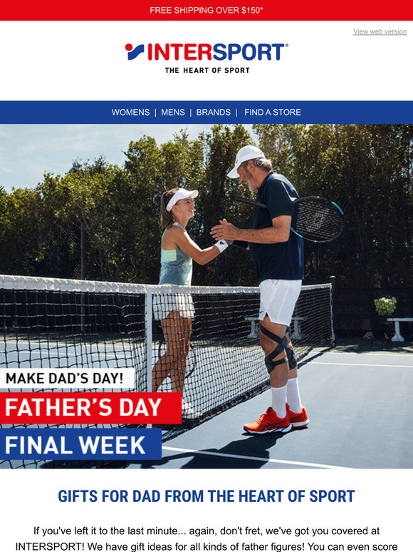 LAST CHANCE TO MAKE DAD'S DAY AT INTERSPORT!