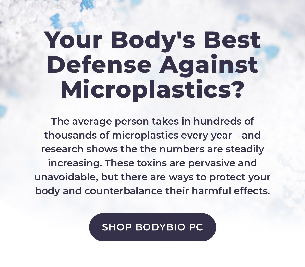 BodyBio: There are microplastics in your body. | Milled