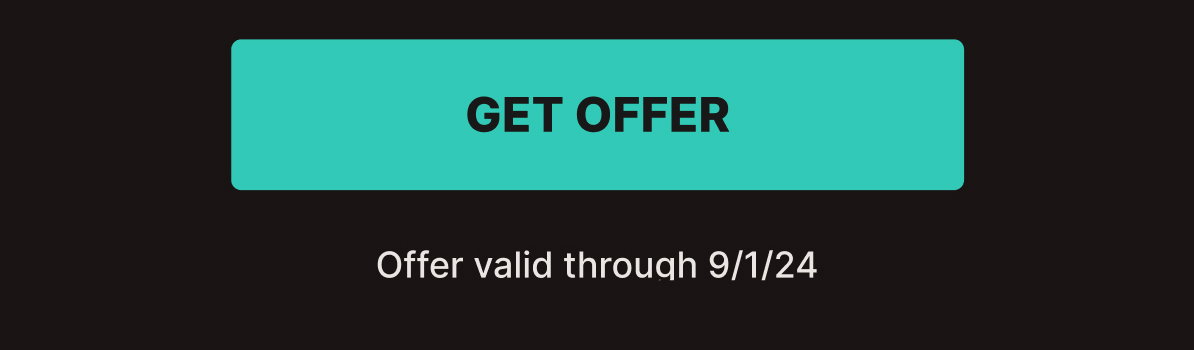 GET OFFER | Offer valid through 9/1/24