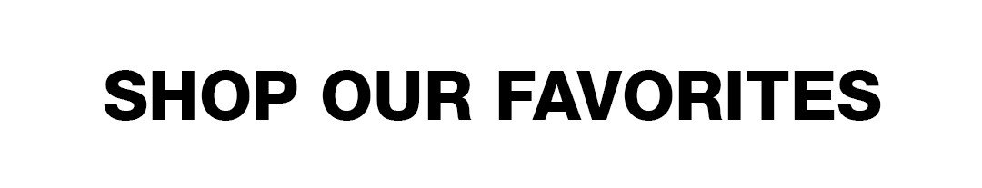 Shop our favorites