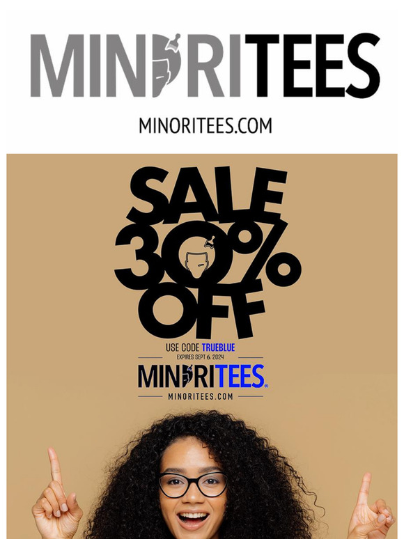 LAST DAYS for 30% OFF EVERYTHING @Minoritees with code TRUEBLUE til 9/7