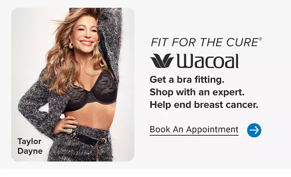 WACOAL Fit for the Cure®. Shop Now.