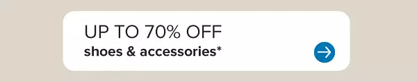 Up to 70% off shoes and accessories.