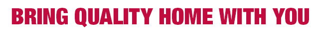 Bring quality home with you