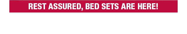 Rest assured, bed sets are here!