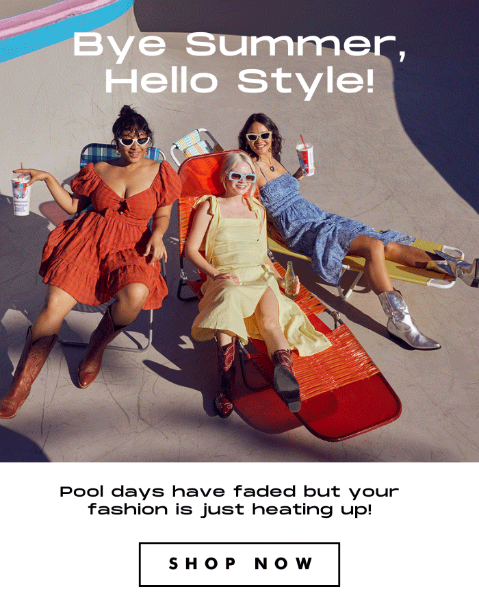 Bye Summer, hello style, pool days have faded but your fashion is just heating up!