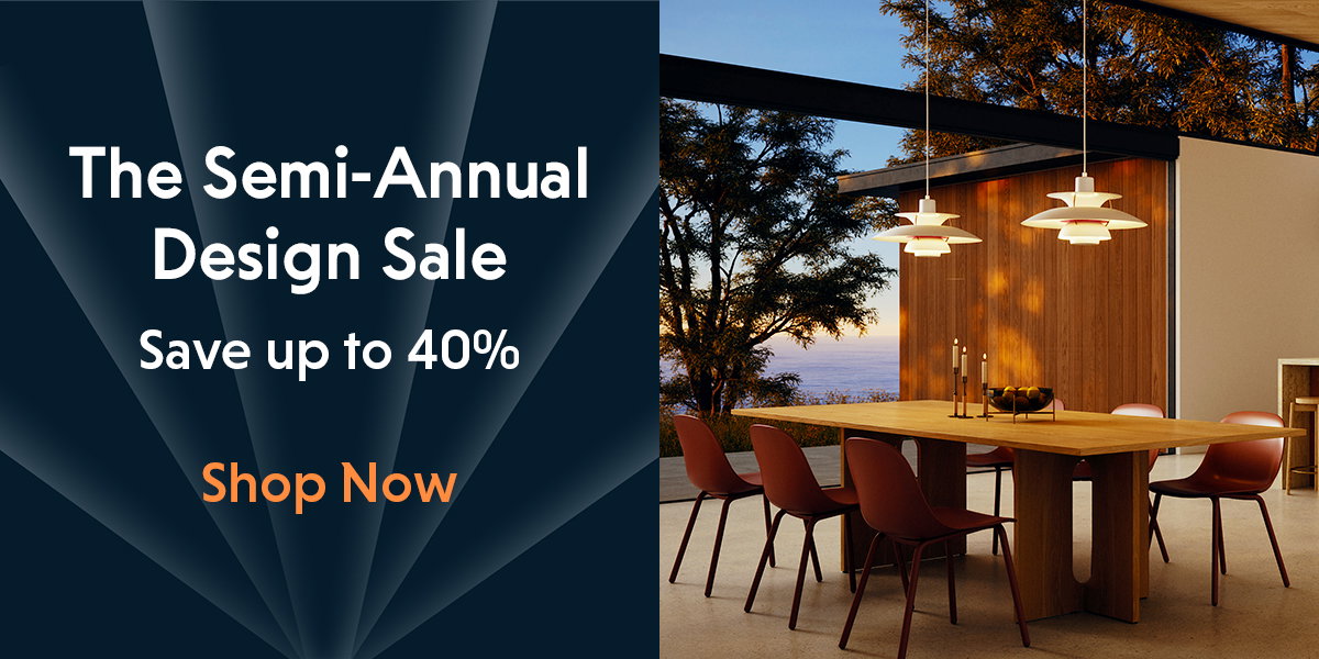 The Semi-Annual Design Sale. Save up to 40%.