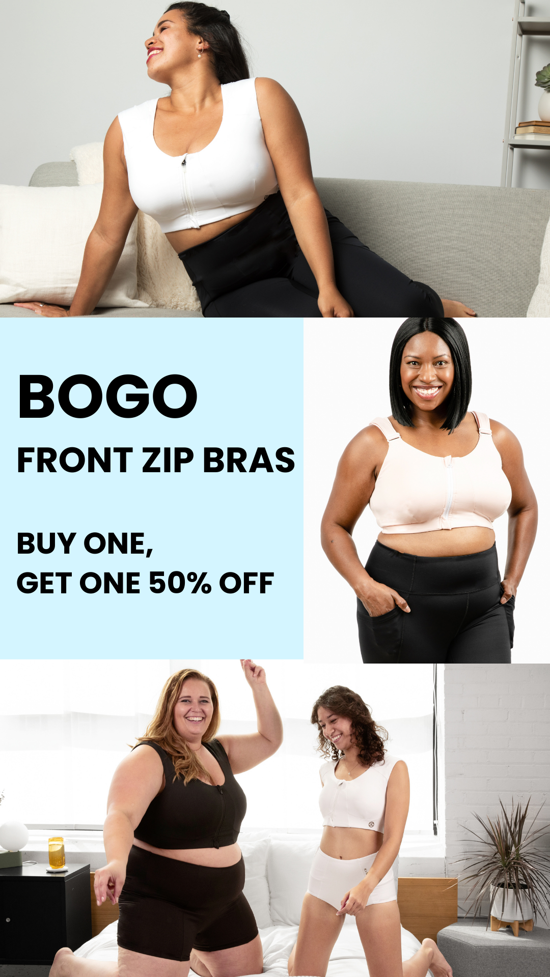 BOGO - Buy One Zip Bra, Get One Zip Bra 50% Off. Ends soon! Use Code: BOGO-ZIP50