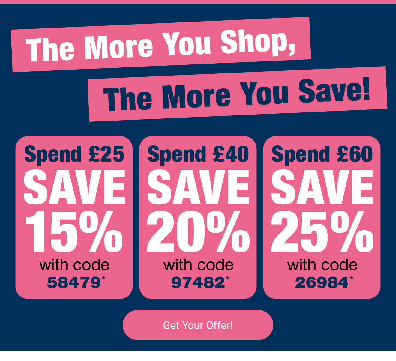 The more you shop, the more you save -Shop Now