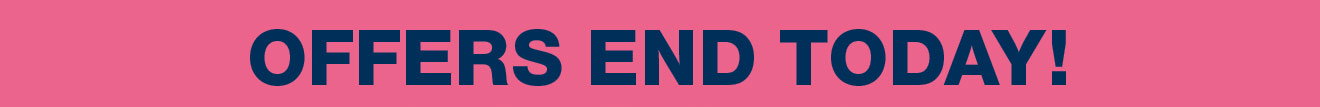 Offers end today - Shop now