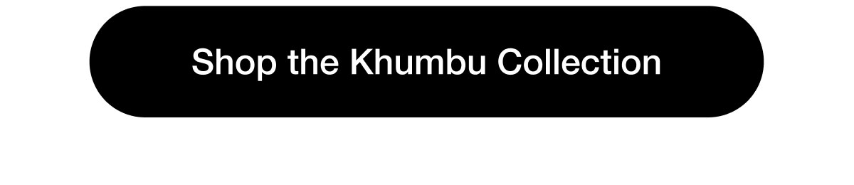 Shop the Khumbu Collection