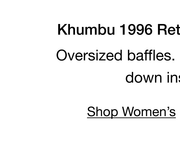 Khumbu 1996 Retro Nuptse Jacket. Oversized baffles. Ultra-warm 700-fill down insulation. Shop Women's