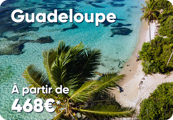 La Guadeloupe à partir de 468€*