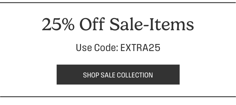 25% Off Sale-Items, Use Code Extra25
