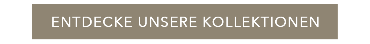 Entdecke unsere Kollektionen