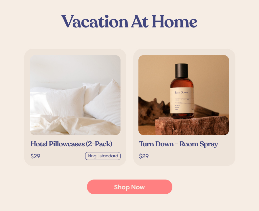 Vacation At Home Turn Down Hotel Pillowcases (2-Pack) $29 king | standard Turn Down - Room Spray $29 Shop Now