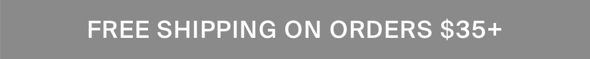 FREE SHIPPING ON ORDERS 35+