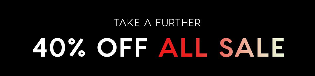 Take a further 40% off all sale