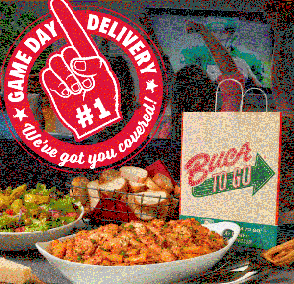 Game Day Delivery - We've got you covered! Order Buca to go