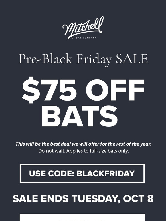 $75 OFF BATS - Pre Black Friday Sale