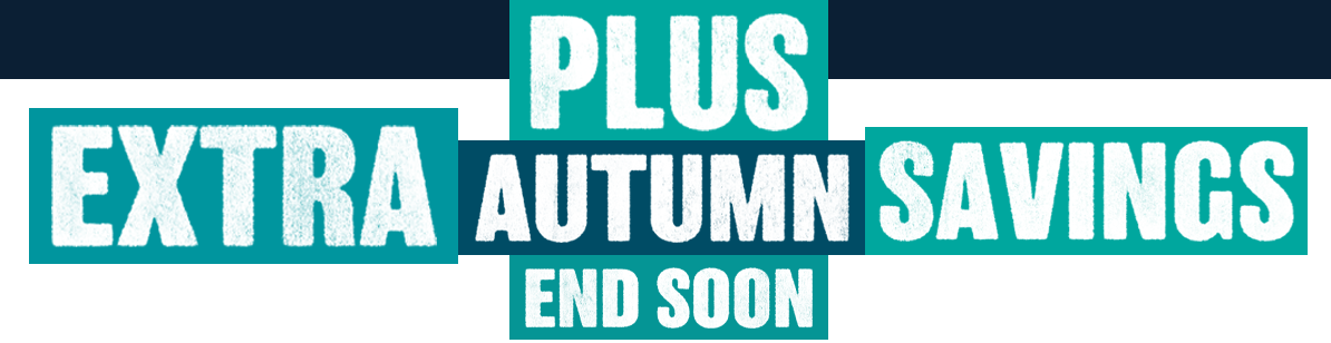 Plus Extra Autumn Savings End Soon