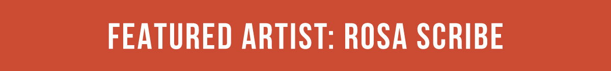 Featured Artist: Rosa Scribe