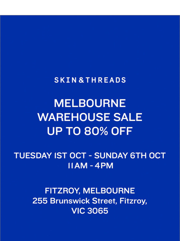 Skin & Threads - Melbourne Warehouse Sale - Ends This Weekend