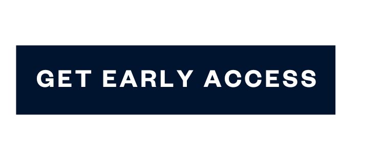GET EARLY ACCESS