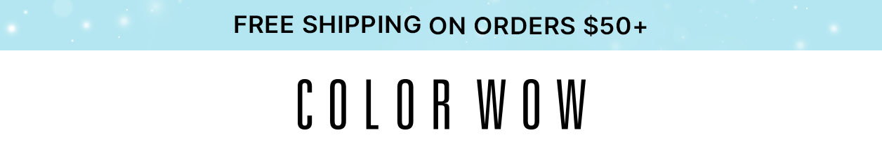 COLOR WOW FREE SHIPPING ON ORDERS $50+