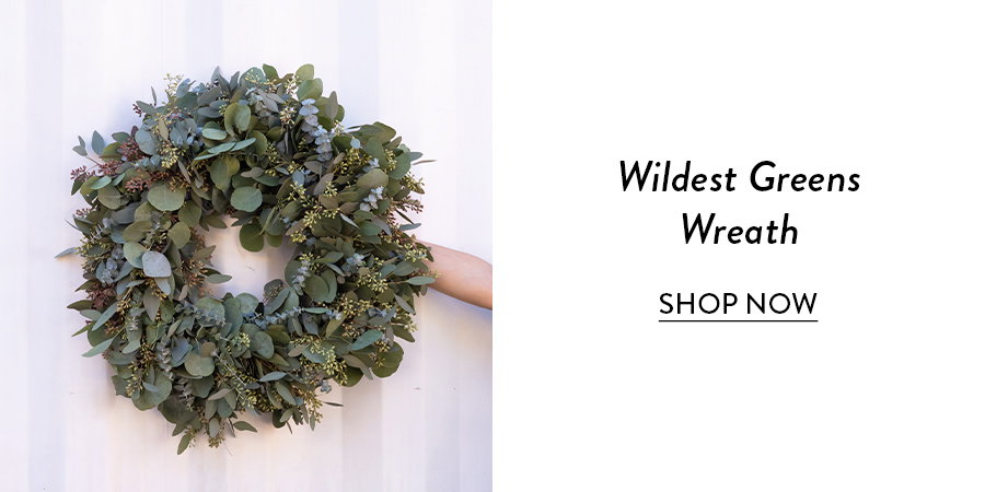 SHOP WILDEST GREENS WREATH