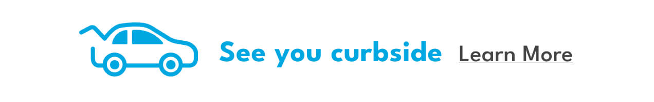 See you curbside | Learn More