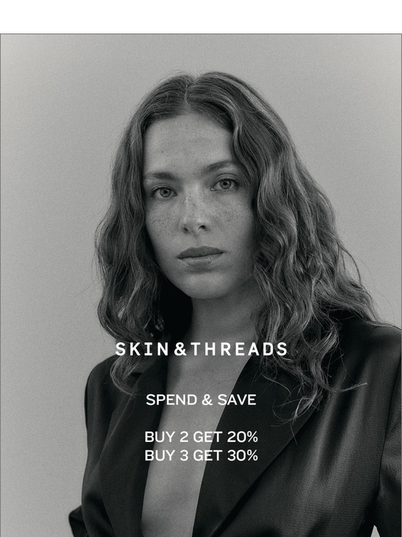 Skin & Threads - Spend & Save - New Spring Summer Collection