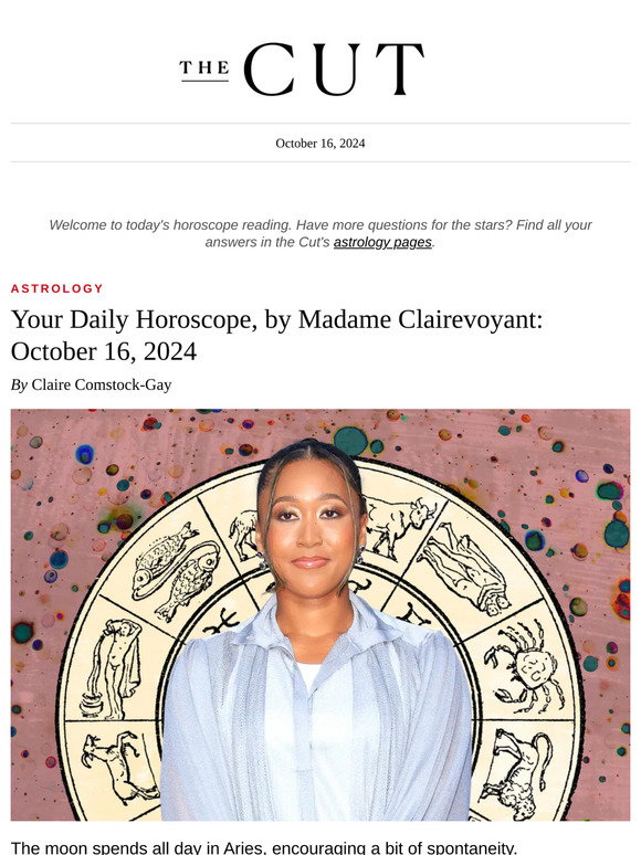 The Cut Your Daily Horoscope, by Madame Clairevoyant October 16, 2024