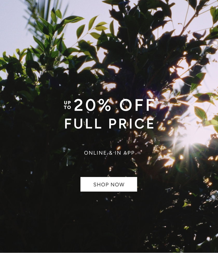 Up To 20% Off* Full Price Styles Online And In App. Shop Now