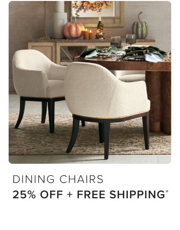 Dining & Chairs 25% off + free shipping*