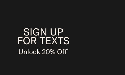 SIGN UP FOR TEXTS*