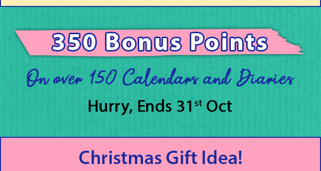 350 Bonus Points On over 150 Calendars & Diaries Hurry, Ends 31 Oct