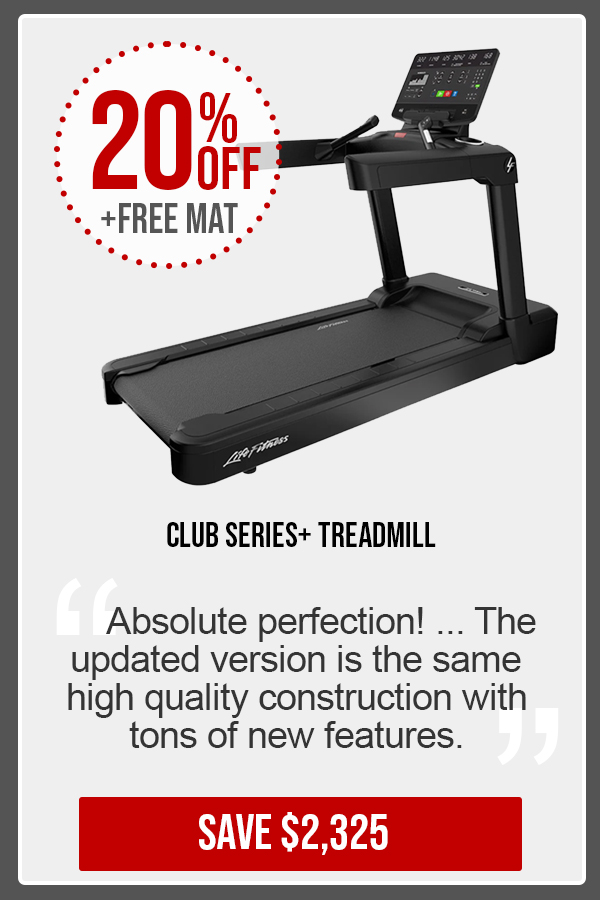20% OFF - Club Series+ Treadmill