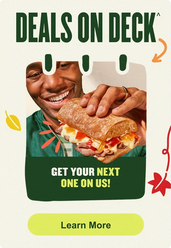 Deals On Deck. Get your next one on us! Big unlimited sip club savings! Delivery deals & soup savings! Free half entree when you purchase $50 in Egift cards! Weekend deal! 50% off a breakfast entree! Learn More