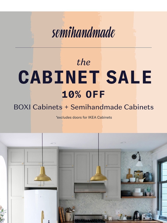 The Cabinet Sale! 10% off BOXI and Semihandmade Cabs
