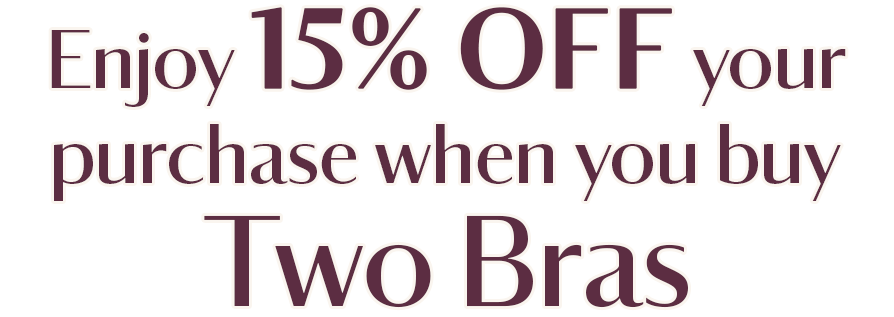Enjoy 15% OFF your purchase when you buy two bras with code PREBF15.