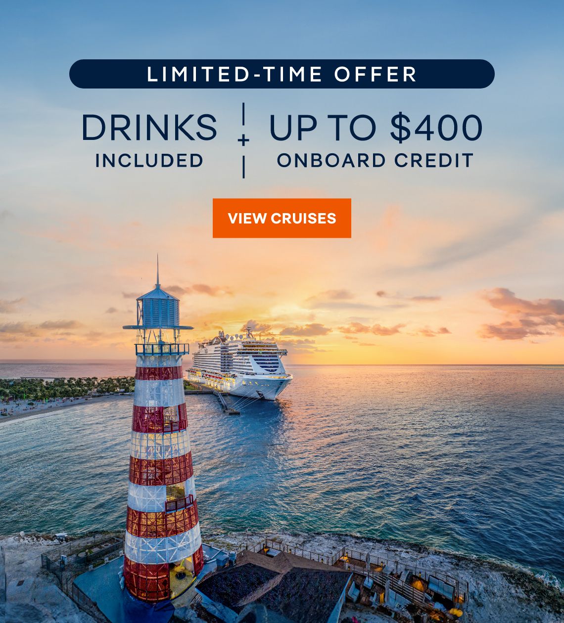 Limited Time Offer – Drinks Included + Up to $400 Onboard Credit – Click to View Cruises & Book Now