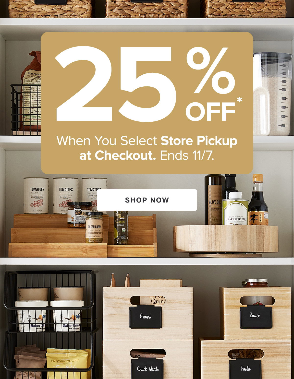 25 Percent Off* When You Select Store Pickup at Checkout. Ends 11/7. - Shop Now